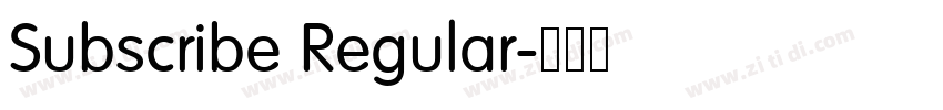 Subscribe Regular字体转换 Subscribe Regular字体转换